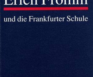 Erich Fromm und die Frankfurter Schule